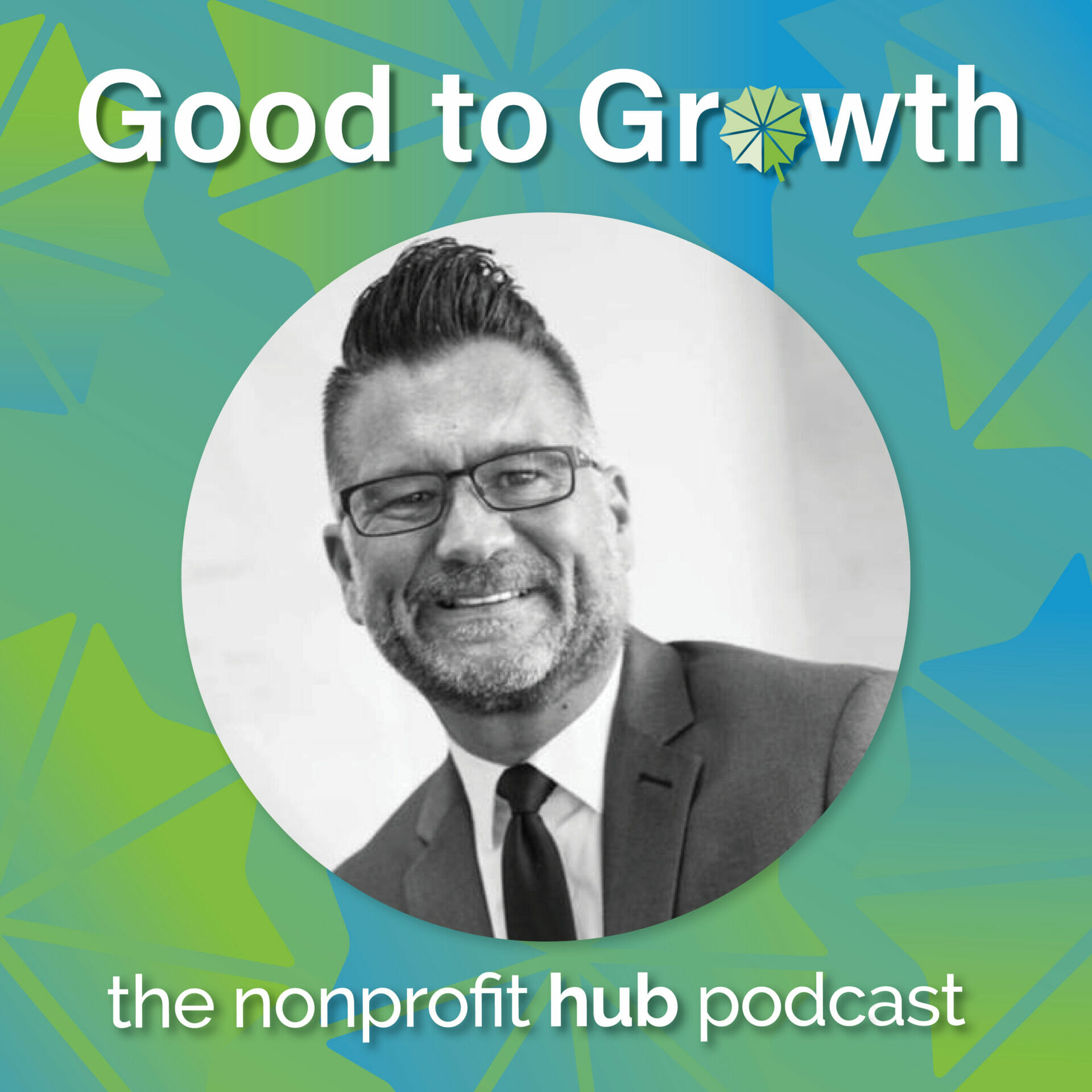 Tony Beall Good to Growth Podcast Image - Nonprofit Professional Development